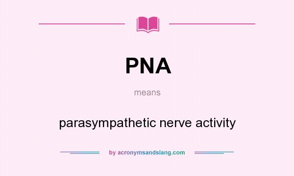 What does PNA mean? It stands for parasympathetic nerve activity