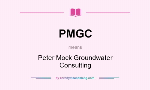 What does PMGC mean? It stands for Peter Mock Groundwater Consulting
