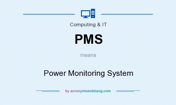 What does PMS mean? It stands for Power Monitoring System