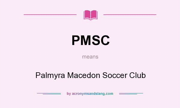 What does PMSC mean? It stands for Palmyra Macedon Soccer Club