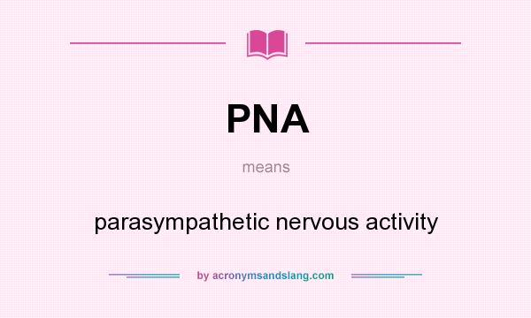 What does PNA mean? It stands for parasympathetic nervous activity