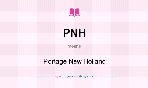What does PNH mean? It stands for Portage New Holland