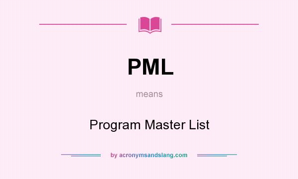 What does PML mean? It stands for Program Master List