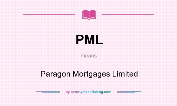 What does PML mean? It stands for Paragon Mortgages Limited
