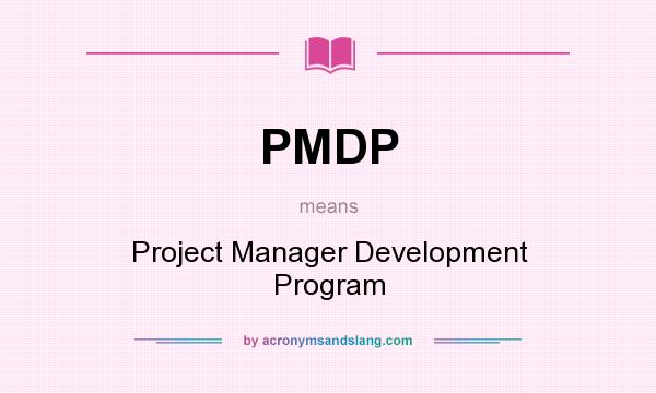 What does PMDP mean? It stands for Project Manager Development Program