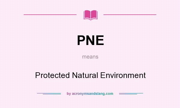 What does PNE mean? It stands for Protected Natural Environment