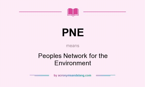 What does PNE mean? It stands for Peoples Network for the Environment