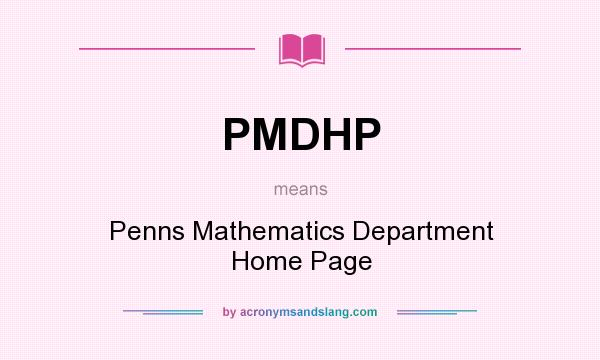 What does PMDHP mean? It stands for Penns Mathematics Department Home Page