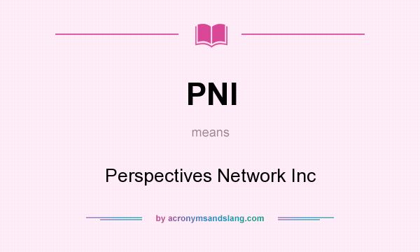 What does PNI mean? It stands for Perspectives Network Inc