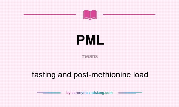 What does PML mean? It stands for fasting and post-methionine load