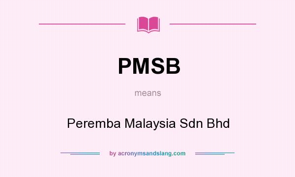 What does PMSB mean? It stands for Peremba Malaysia Sdn Bhd