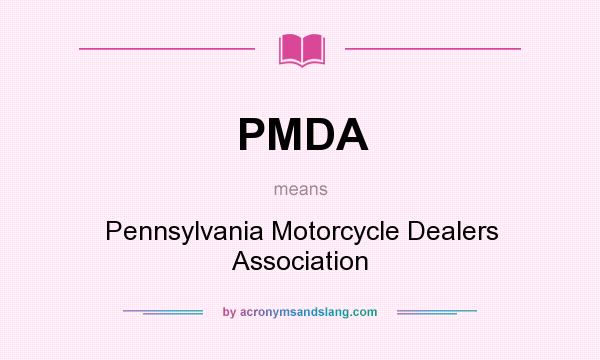 What does PMDA mean? It stands for Pennsylvania Motorcycle Dealers Association