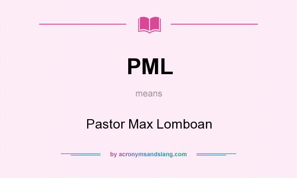 What does PML mean? It stands for Pastor Max Lomboan