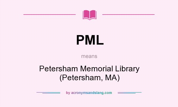 What does PML mean? It stands for Petersham Memorial Library (Petersham, MA)