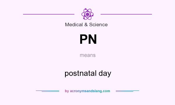 What does PN mean? It stands for postnatal day