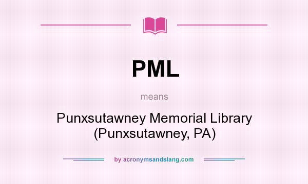 What does PML mean? It stands for Punxsutawney Memorial Library (Punxsutawney, PA)