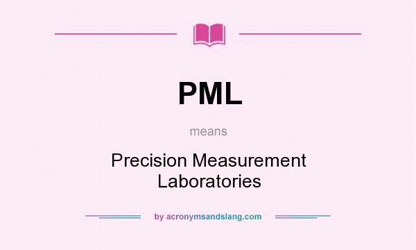 What does PML mean? It stands for Precision Measurement Laboratories