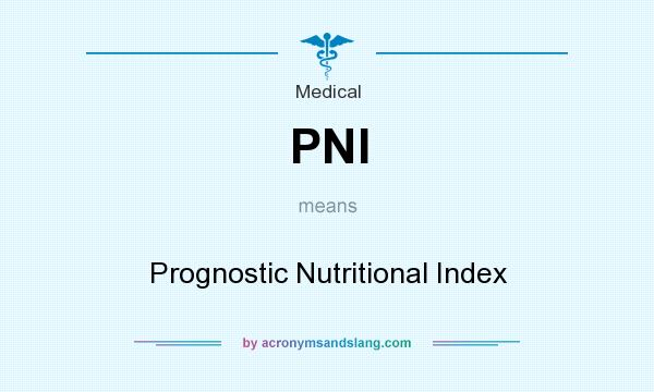 What does PNI mean? It stands for Prognostic Nutritional Index