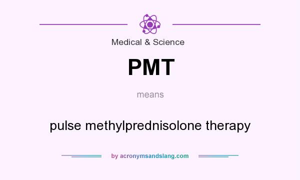 What does PMT mean? It stands for pulse methylprednisolone therapy