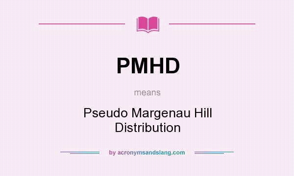 What does PMHD mean? It stands for Pseudo Margenau Hill Distribution