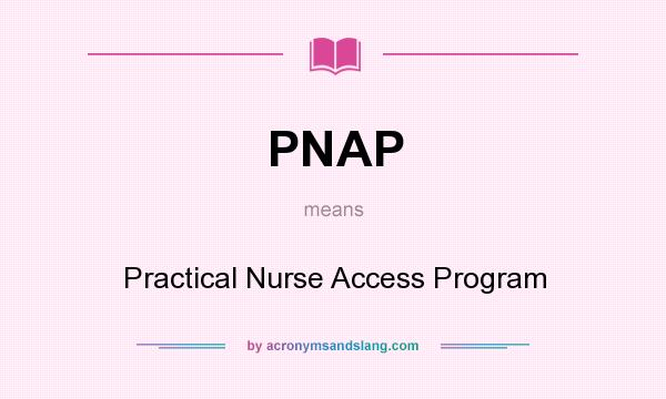 What does PNAP mean? It stands for Practical Nurse Access Program