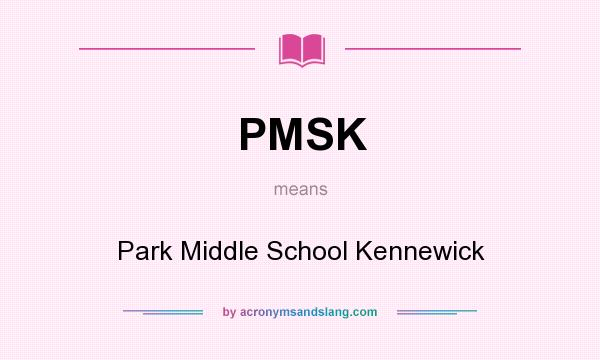 What does PMSK mean? It stands for Park Middle School Kennewick
