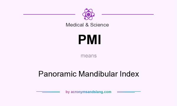 What does PMI mean? It stands for Panoramic Mandibular Index