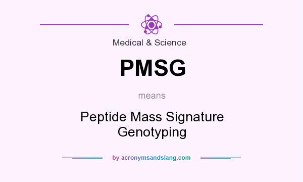 What does PMSG mean? It stands for Peptide Mass Signature Genotyping