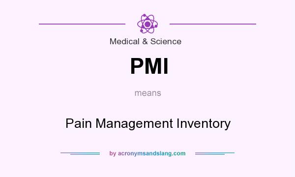 What does PMI mean? It stands for Pain Management Inventory