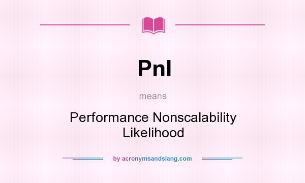 What does Pnl mean? It stands for Performance Nonscalability Likelihood