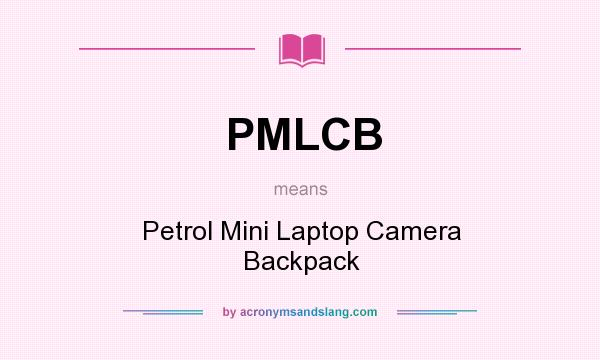 What does PMLCB mean? It stands for Petrol Mini Laptop Camera Backpack