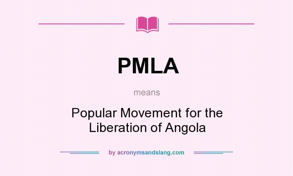 What does PMLA mean? It stands for Popular Movement for the Liberation of Angola
