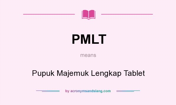What does PMLT mean? It stands for Pupuk Majemuk Lengkap Tablet