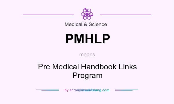 What does PMHLP mean? It stands for Pre Medical Handbook Links Program