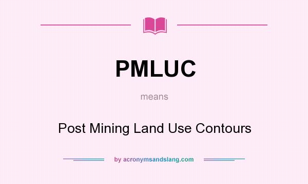 What does PMLUC mean? It stands for Post Mining Land Use Contours