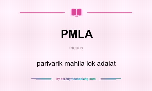 What does PMLA mean? It stands for parivarik mahila lok adalat