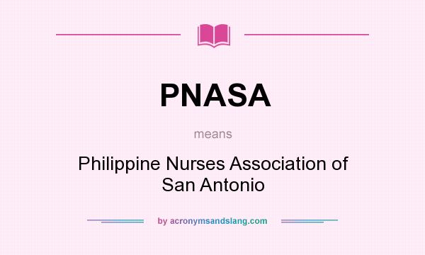 What does PNASA mean? It stands for Philippine Nurses Association of San Antonio