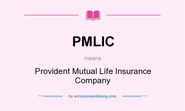 What does PMLIC mean? It stands for Provident Mutual Life Insurance Company
