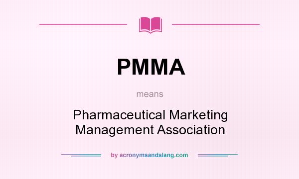 What does PMMA mean? It stands for Pharmaceutical Marketing Management Association