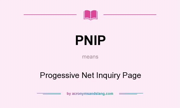 What does PNIP mean? It stands for Progessive Net Inquiry Page