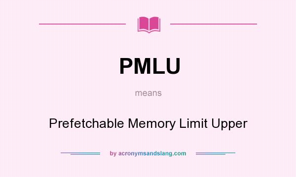 What does PMLU mean? It stands for Prefetchable Memory Limit Upper
