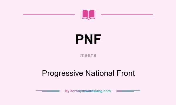 What does PNF mean? It stands for Progressive National Front