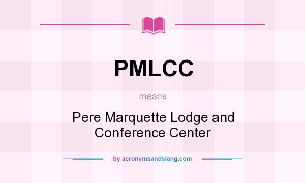 What does PMLCC mean? It stands for Pere Marquette Lodge and Conference Center