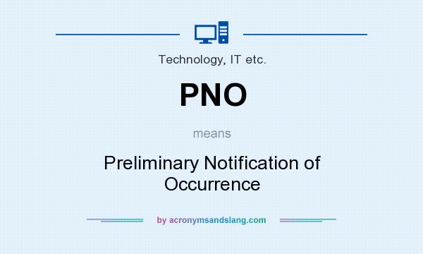 What does PNO mean? It stands for Preliminary Notification of Occurrence
