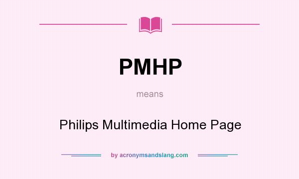 What does PMHP mean? It stands for Philips Multimedia Home Page