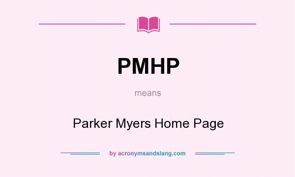 What does PMHP mean? It stands for Parker Myers Home Page