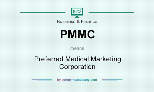 What does PMMC mean? It stands for Preferred Medical Marketing Corporation