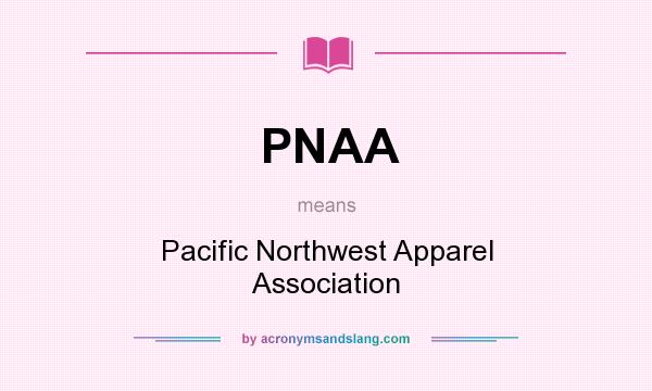 What does PNAA mean? It stands for Pacific Northwest Apparel Association