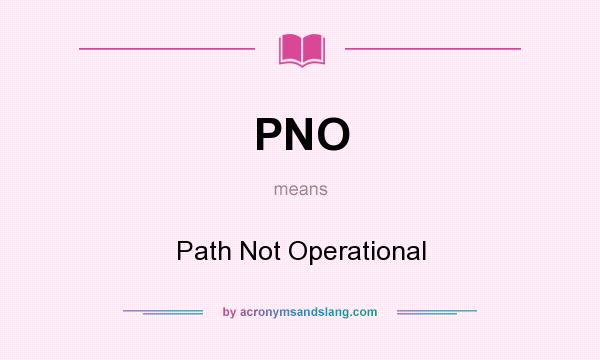 What does PNO mean? It stands for Path Not Operational
