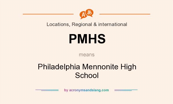 What does PMHS mean? It stands for Philadelphia Mennonite High School